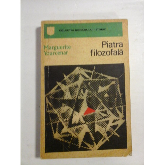 Piatra Filozofala - Marguerite YOURCENAR Piatra Filozofala - Marguerite YOURCENAR